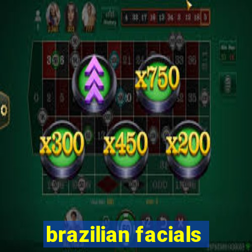 brazilian facials